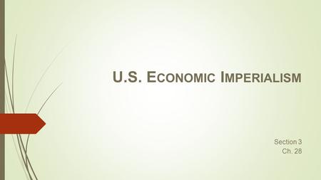 U.S. E CONOMIC I MPERIALISM Section 3 Ch. 28. Colonial Legacy in Latin America  Pre and post-independence Latin America operated under a system called.