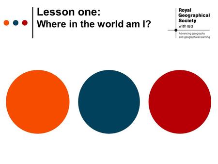 Lesson one: Where in the world am I?. ? Source: Christian Heeb, National Geographic.