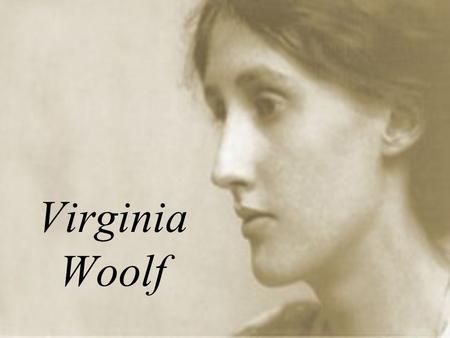 Virginia Woolf. Biographical Background 1882–1941, English novelist and essayist. She was born to a wealthy and educated family. She began to write at.