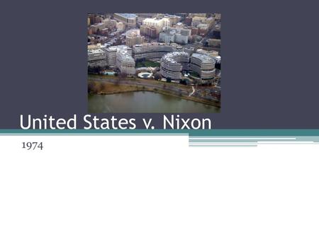 United States v. Nixon 1974. Background Watergate Burglary June 17, 1972 Washington Post Investigation CREEP Special Prosecutor ▫Archibald Cox Senate.