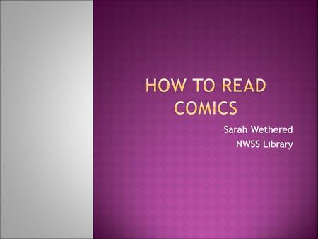 Sarah Wethered NWSS Library.  In what direction(s) do we read the comic strip?  What stereotypes are shown in the comic?  Describe the size and shape.