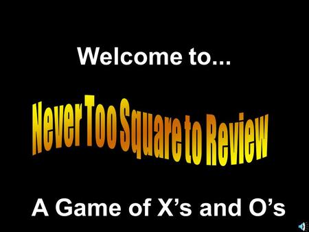 Welcome to... A Game of X’s and O’s. E. Napp Let’s Review © 2000 - All rights Reserved.