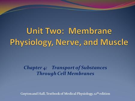 Unit Two: Membrane Physiology, Nerve, and Muscle