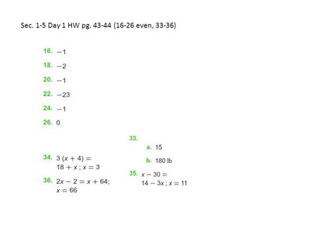 Sec. 1-5 Day 1 HW pg. 43-44 (16-26 even, 33-36). An identity is an equation that is true for all values of the variable. An equation that is an identity.