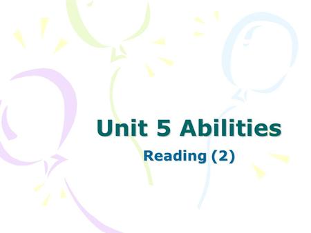 Unit 5 Abilities Reading (2). Preview 1. Read the passage again and try to retell the story. 2. Underline some phrases or sentences that you don ’ t understand.