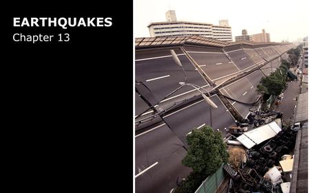 EARTHQUAKES Chapter 13. STRESS BUILDS UNTIL IT EXCEEDS ROCK STRENGTH Local rock strength Stress Earthquakes Time.