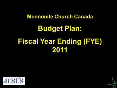 Mennonite Church Canada Budget Plan: Fiscal Year Ending (FYE) 2011.