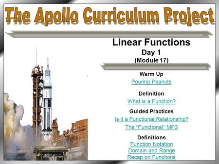 Linear Functions Day 1 (Module 17) Warm Up Pouring Peanuts Definition What is a Function? Guided Practices Is it a Functional Relationship? The “Functional”