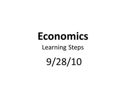 Economics Learning Steps 9/28/10. Standards & Elements SSEMI4 The student will explain the organization and role of business and analyze the four types.