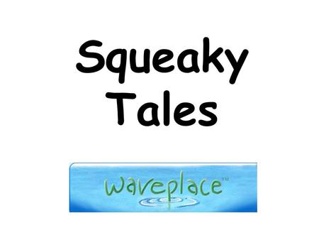 Squeaky Tales. Starfish Challenge! Troubleshooting 1.Computer Freezing 2.Patience 3.Size of numbers in script.