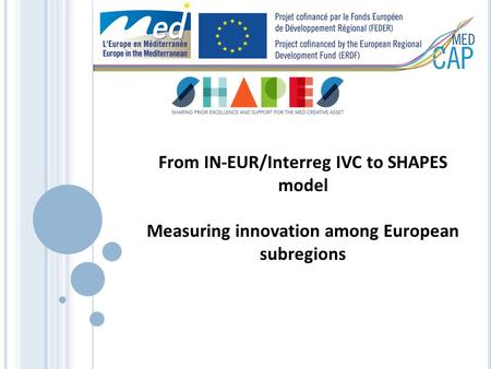 From IN-EUR/Interreg IVC to SHAPES model Measuring innovation among European subregions.