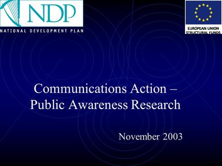 Communications Action – Public Awareness Research November 2003.