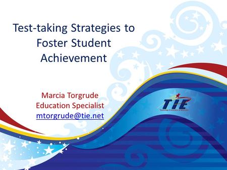 Test-taking Strategies to Foster Student Achievement Marcia Torgrude Education Specialist