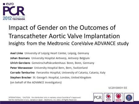 INTERNATIONAL. CAUTION: For distribution only in markets where CoreValve® is approved. Not for distribution in U.S., Canada or Japan. Medtronic, Inc. 2011.