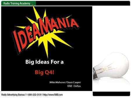 Big Ideas For a Big Q4! Mike Mahone / Dave Casper RAB - Dallas.