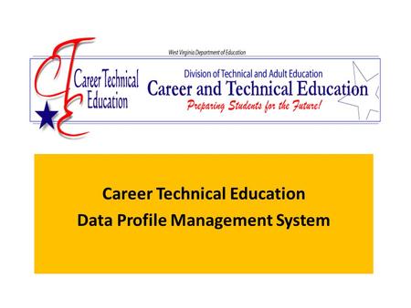 Career Technical Education Data Profile Management System.