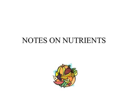 NOTES ON NUTRIENTS. The 6 nutrients and their functions in the body 1. Protein - which is needed for growth and repair and energy 2. Carbohydrate – whose.