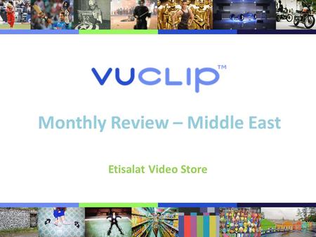 Monthly Review – Middle East Etisalat Video Store.