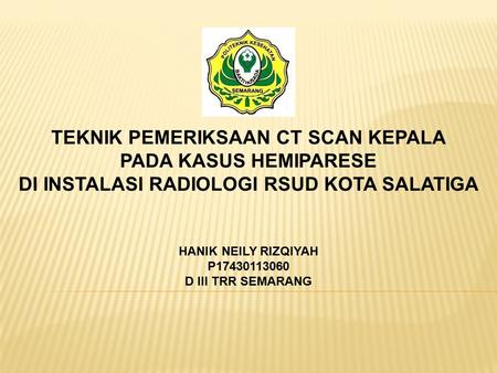 TEKNIK PEMERIKSAAN CT SCAN KEPALA PADA KASUS HEMIPARESE