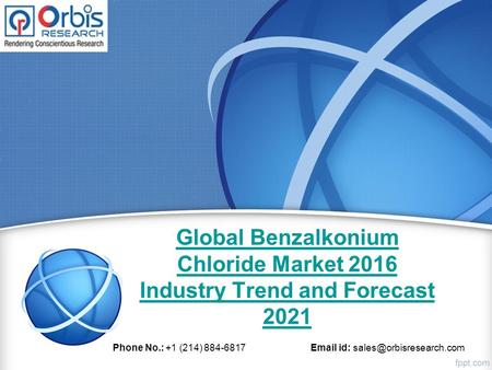 Global Benzalkonium Chloride Market 2016 Industry Trend and Forecast 2021 Phone No.: +1 (214) 884-6817  id: