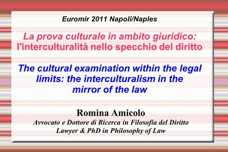 Euromir 2011 Napoli/Naples La prova culturale in ambito giuridico: l'interculturalità nello specchio del diritto The cultural examination within the legal.