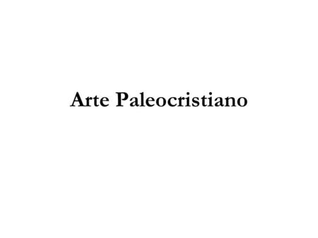 Arte Paleocristiano.