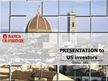 PRESENTATION to US investors October 2002. Investor Relations 2 *As at March 31, 2002 - Other figures as at June 30, 2002, Findomestic excluded Group.