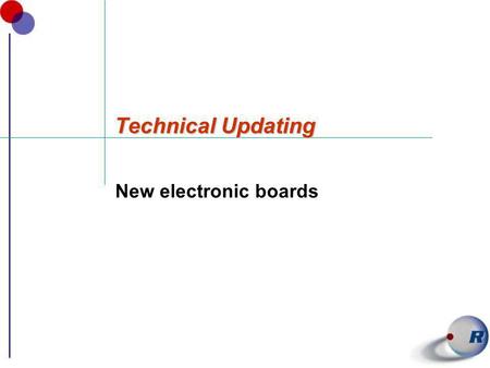 Technical Updating New electronic boards.