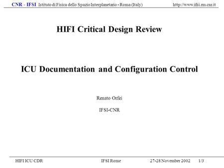 CNR - IFSI Istituto di Fisica dello Spazio Interplanetario - Roma (Italy)  27-28 November 2002HIFI ICU CDRIFSI Rome1/3 ICU Documentation.