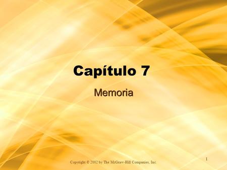 Copyright © 2002 by The McGraw-Hill Companies, Inc. 1 Capítulo 7 Memoria.