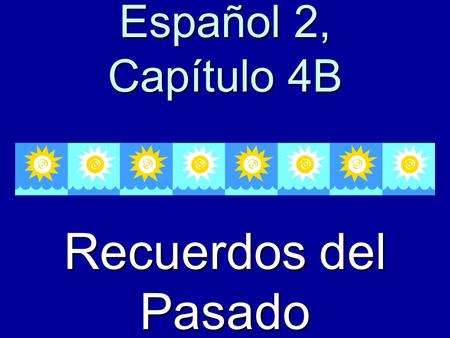 Español 2, Capítulo 4B Recuerdos del Pasado to hug abrazarse.