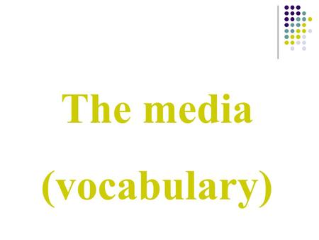 The media (vocabulary). TV programes Chat show: Programa de entrevistas Documentary: Documental Game show: Concurso Reality show: Reality show Soap opera: