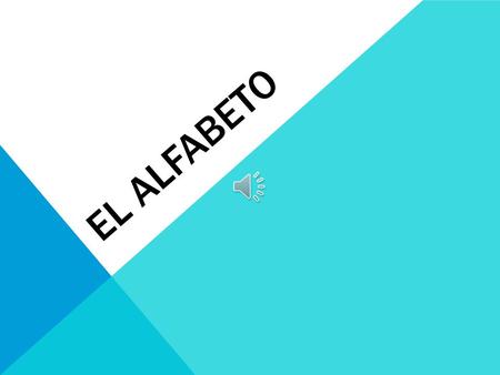 El alfabeto.