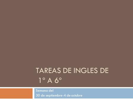 TAREAS DE INGLES DE 1º A 6º Semana del 30 de septiembre-4 de octubre.