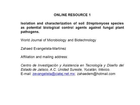 ONLINE RESOURCE 1 Isolation and characterization of soil Streptomyces species as potential biological control agents against fungal plant pathogens. World.