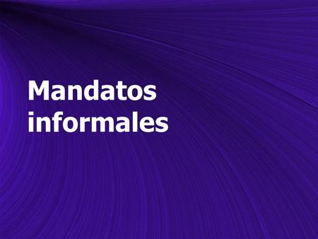 Mandatos informales.