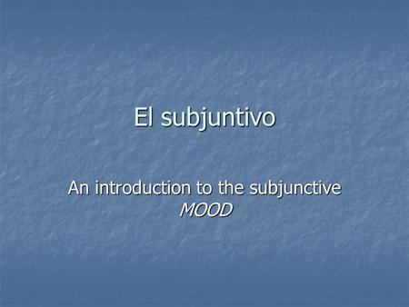 An introduction to the subjunctive MOOD