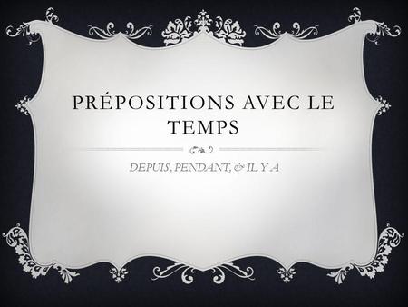 PrÉpositions avec le temps