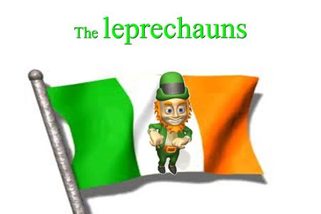 The leprechauns.