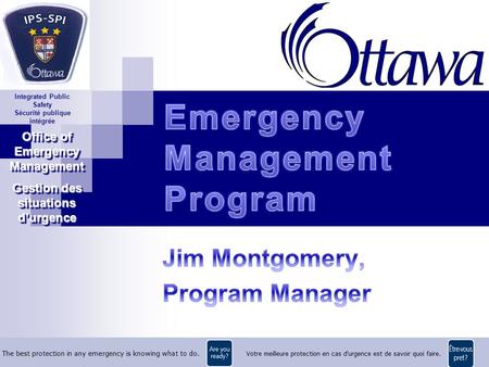 Office of Emergency Management Gestion des situations durgence Office of Emergency Management Gestion des situations durgence Integrated Public Safety.