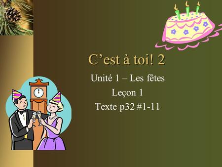 Unité 1 – Les fêtes Leçon 1 Texte p32 #1-11