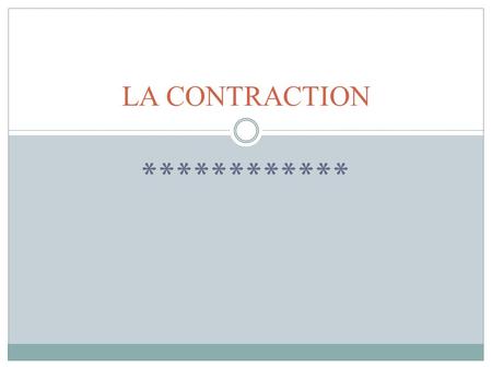 ************ LA CONTRACTION. 1 1. à + le > au 2. à + les > aux 3. de + le > du 4. de + les > des.