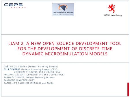 LIAM 2: A NEW OPEN SOURCE DEVELOPMENT TOOL FOR THE DEVELOPMENT OF DISCRETE-TIME DYNAMIC MICROSIMULATION MODELS GAËTAN DE MENTEN (Federal Planning Bureau)