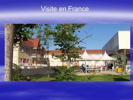 Visite en France. Départ Arrive at school on Monday 15 th July at 07:45 for a departure at 08:15 Arrive at school on Monday 15 th July at 07:45 for a.