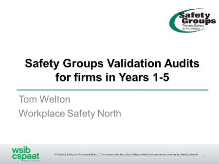 Workplace Safety and Insurance Board | Commission de la sécurité professionnelle et de lassurance contre les accidents du travail Safety Groups Validation.