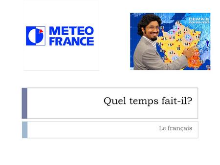 Quel temps fait-il? Le français 1. Il fait beau. (It is beautiful.)