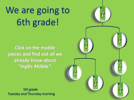 5th grade Tuesday and Thursday morning Back In Inglês Móbile things are going to be more serious than what they are in Período Estendido. The games are.