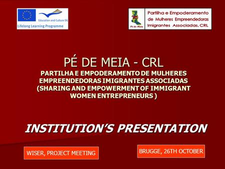 PÉ DE MEIA - CRL PARTILHA E EMPODERAMENTO DE MULHERES EMPREENDEDORAS IMIGRANTES ASSOCIADAS (SHARING AND EMPOWERMENT OF IMMIGRANT WOMEN ENTREPRENEURS )