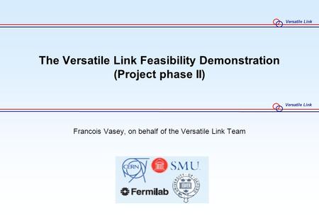 The Versatile Link Feasibility Demonstration (Project phase II)