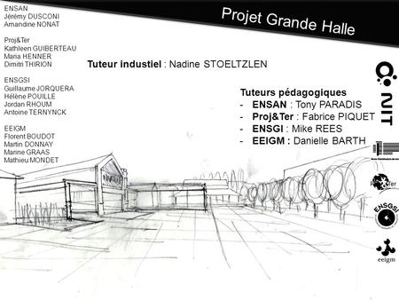 Projet Grande Halle Tuteur industiel : Nadine STOELTZLEN